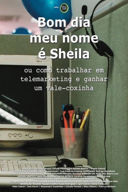 Poster do filme Bom Dia, Meu Nome é Sheila ou Como Trabalhar em Telemarketing e Ganhar um Vale-Coxinha
