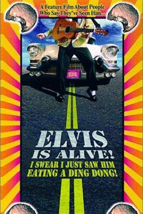 Poster do filme Elvis Is Alive! I Swear I Saw Him Eating Ding Dongs Outside the Piggly Wiggly's