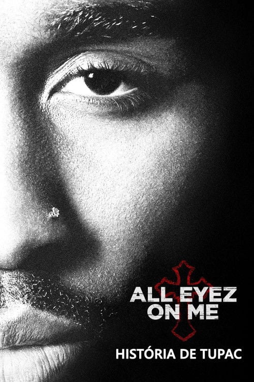 Poster do filme All Eyez on Me: A História de Tupac